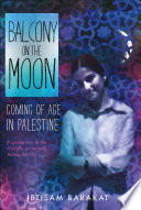 Balcony on the Moon: Coming of Age in Palestine cover