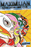 Maximilian & the Lucha Libre Club: A Bilingual Lucha Libre Thriller (English) cover
