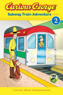 Curious George: Subway Train Adventure cover