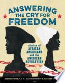 Answering the Cry for Freedom: Stories of African Americans and the American Revolution cover