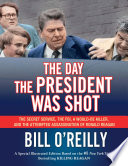 The Day the President Was Shot: The Secret Service, the FBI, a Would-Be Killer, and the Attempted Assassination of Ronald Reagan cover