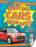 Why Do Cars Need Gas? And Other FAQs About Machines cover