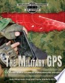 The Military GPS: Cutting-Edge Global Positioning System cover