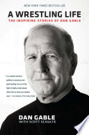 A Wrestling Life: The Inspiring Stories of Dan Gable cover