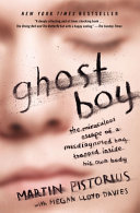Ghost Boy: The Miraculous Escape of a Misdiagnosed Boy Trapped Inside His Own Body cover