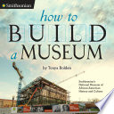 How to Build a Museum: Smithsonian's National Museum of African American History and Culture cover