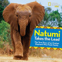 Natumi Takes the Lead: The True Story of an Orphan Elephant Who Finds Family cover