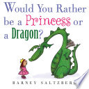 Would You Rather Be a Princess or a Dragon? cover