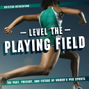 Level the Playing Field: The Past, Present, and Future of Women's Pro Sports cover