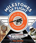 Milestones of Flight: From Hot-Air Balloons to SpaceShipOne cover