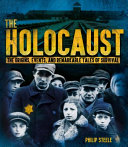 The Holocaust: The Origins, Events, and Remarkable Tales of Survival cover