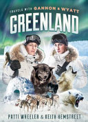 Travels with Gannon & Wyatt: Greenland cover