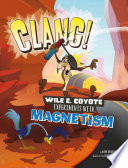 Clang! Wile E. Coyote Experiments with Magnetism cover