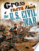 Gross Facts About the U.S. Civil War cover