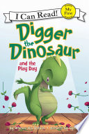 Digger the Dinosaur and the Play Day cover