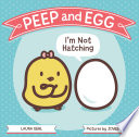 Peep and Egg: I'm Not Hatching cover