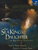 The Sea King's Daughter: A Russian Legend cover