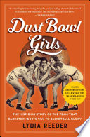 Dust Bowl Girls: The Inspiring Story of the Team that Barnstormed Its Way to Basketball Glory cover