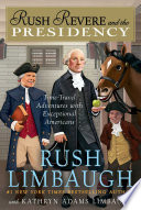 Rush Revere and the Presidency: Time-Travel Adventures with Exceptional Americans cover