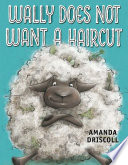 Wally Does Not Want a Haircut cover