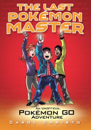 The Last Pokémon Master: An Unofficial Pokémon GO Adventure cover