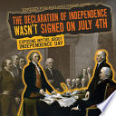 The Declaration of Independence Wasn't Signed on July 4th: Exposing Myths About Independence Day cover