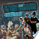 The Pilgrims Didn't Celebrate the First Thanksgiving: Exposing Myths About Colonial History cover