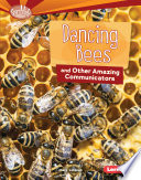 Dancing Bees and Other Amazing Communicators cover