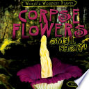 Corpse Flowers Smell Nasty! cover