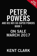 Peter Powers and His Not-So-Super Powers! cover