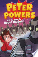 Peter Powers and the Rowdy Robot Raiders! cover