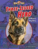 Three-Legged Hero: A Military Dog Story cover