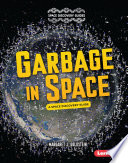Garbage in Space: A Space Discovery Guide cover