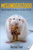 Misunderstood: Why the Humble Rat May Be Your Best Pet Ever cover