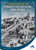 The Building of the Transcontinental Railroad cover