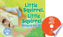 Little Squirrel, Little Squirrel, Noisy as Can Be! cover