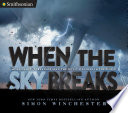 When the Sky Breaks: Hurricanes, Tornadoes, and the Worst Weather in the World cover