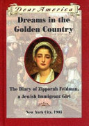 Dreams in the Golden Country: The Diary of Zipporah Feldman, a Jewish Immigrant Girl cover