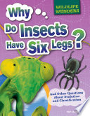 Why Do Insects Have Six Legs? And Other Questions About Evolution and Classification cover