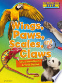 Wings, Paws, Scales, and Claws: Let's Investigate Animal Bodies cover