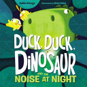 Duck, Duck, Dinosaur and the Noise at Night cover