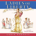 Ladies of Liberty: The Women Who Shaped Our Nation cover