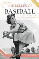 The Belles of Baseball: The All-American Girls Professional Baseball League cover