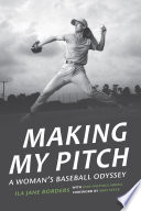 Making My Pitch: A Woman's Baseball Odyssey cover