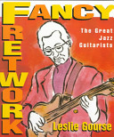 Fancy Fretwork The Great Jazz Guitarists cover