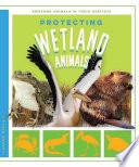 Protecting Wetland Animals cover
