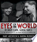Eyes of the World: Robert Capa, Gerda Taro, and the Invention of Modern Photojournalism cover