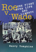 Roe v. Wade: And the Fight over Life and Liberty cover