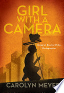 Girl with a Camera: Margaret Bourke-White, Photographer cover