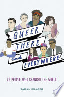 Queer, There, and Everywhere: 23 People Who Changed the World cover